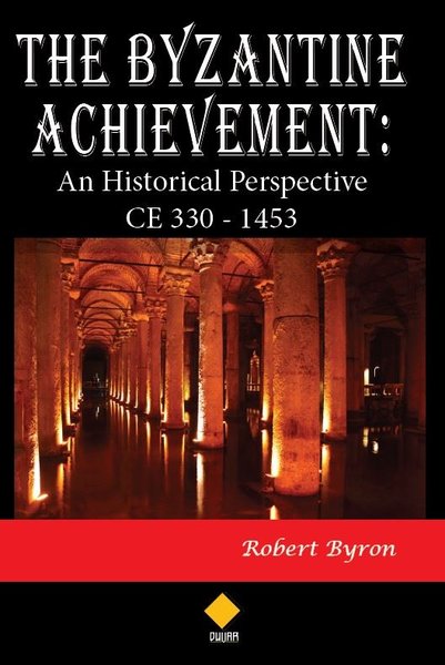 The Byzantine Achievement: An Historical Perspective