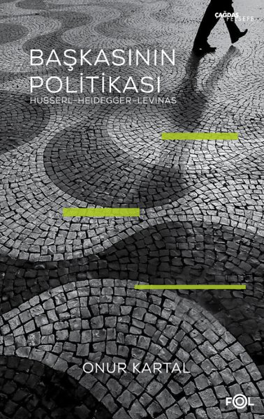 Başkasının Politikası: Husserl-  Heidegger - Levinas