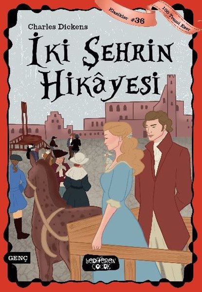 İki Şehrin Hikayesi - 100 Temel Eser - Klasikler 36