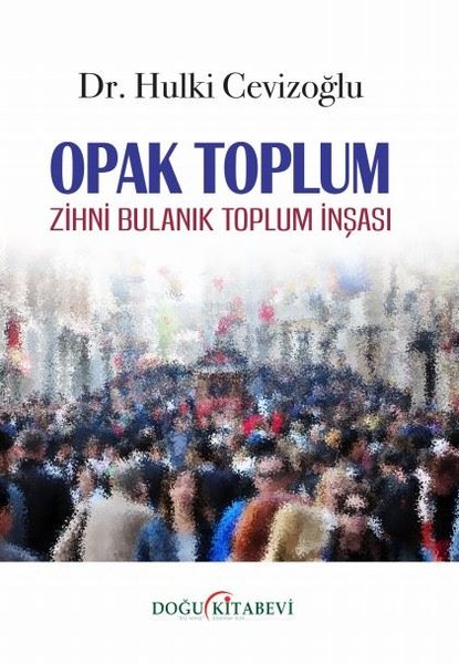 Opak Toplum - Zihni Bulanık Toplum İnşası