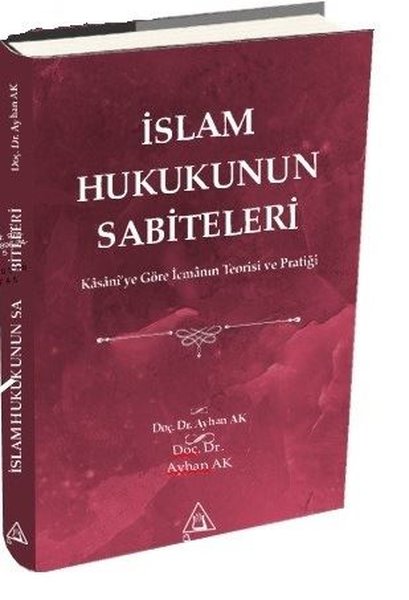 İslam Hukukunun Sabiteleri - Kasani'ye Göre İcmanın Teorisi ve Pratiği