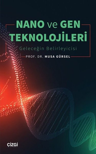 Nano ve Gen Teknolojileri - Geleceğin Belirleyicisi