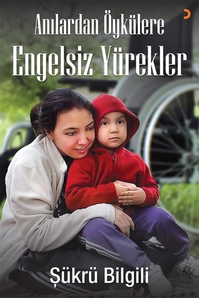 Anılardan Öykülere Engelsiz Yürekler