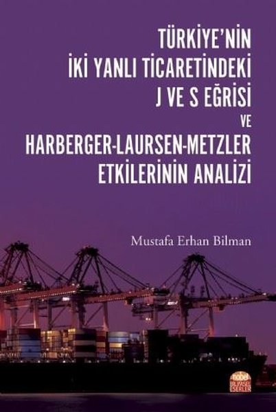 Türkiyenin İki Yanlı Ticaretindeki J ve S Eğrisi ve Harberger - Laursen - Metzler Etkilerinin Analizi