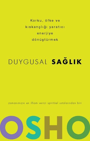 Duygusal Sağlık - Korku Öfke ve Kıskançlığı Yaratıcı Enerjiye Dönüştürmek