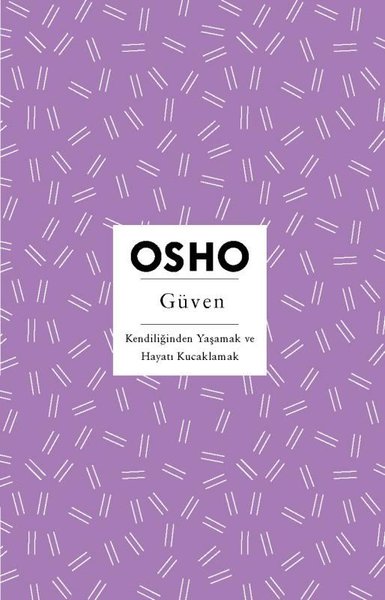 Güven - Kendiliğinden Yaşamak ve Hayatı Kucaklamak