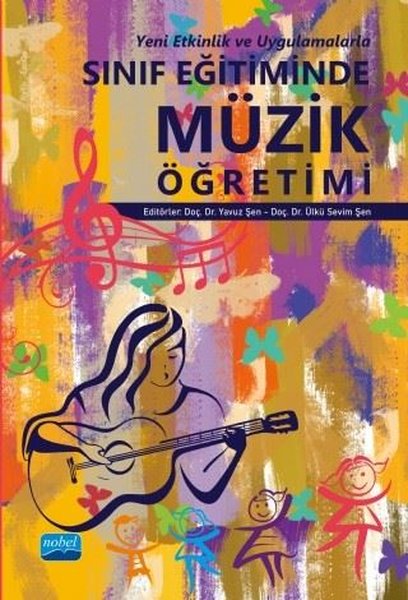 Yeni Etkinlik ve Uygulamalarla Sınıf Eğitiminde Müzik Öğretimi