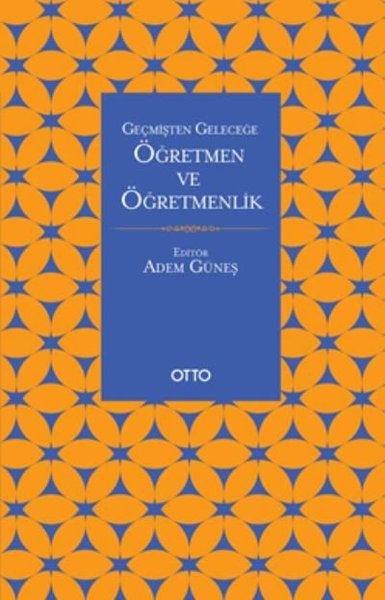 Geçmişten Geleceğe Öğretmen ve Öğretmenlik