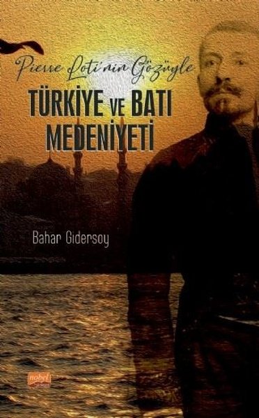 Pierre Lotinin Gözüyle Türkiye ve Batı Medeniyeti