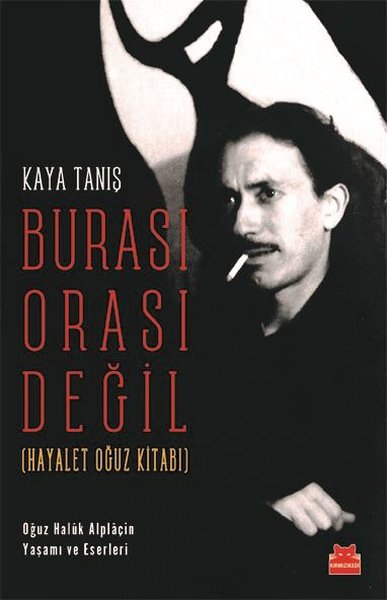 Burası Orası Değil - Hayalet Oğuz Kitabı