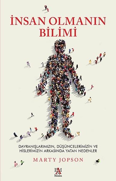 İnsan Olmanın Bilimi - Davranışlarımızın Düşünc...