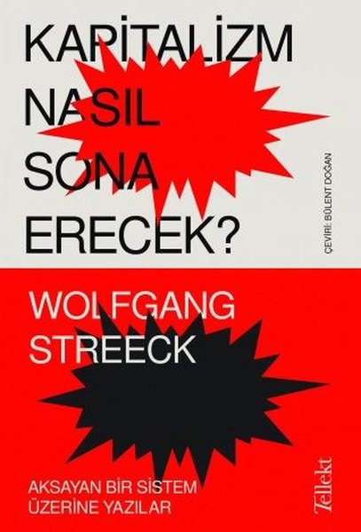 Kapitalizm Nasıl Sona Erecek? Aksayan Bir Sistem Üzerine Yazılar