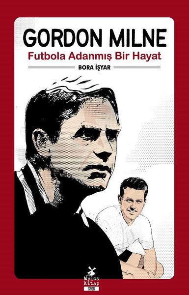 Gordon Milne - Futbola Adanmış Bir Hayat