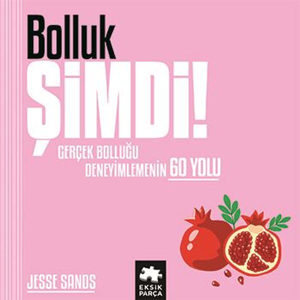 Bolluk Şimdi! Gerçek Bolluğu Deneyimlemenin 60 ...