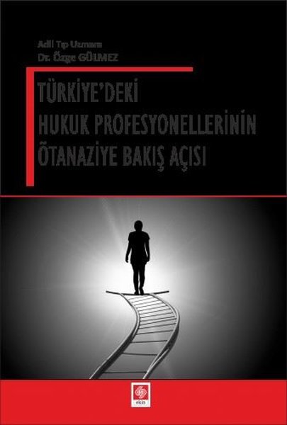 Türkiye'deki Hukuk Profesyonellerinin Ötanaziye Bakış Açısı
