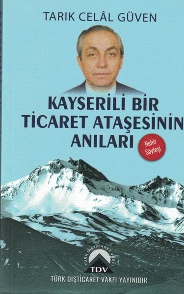 Kayserili Bir Ticaret Ataşesinin Anıları