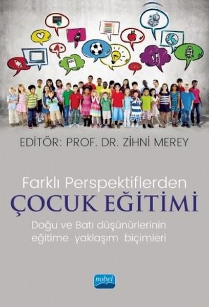 Farklı Perspektiflerde Çocuk Eğitimi - Doğu ve Batı Düşünürlerinin Eğitime Yaklaşım Biçimleri