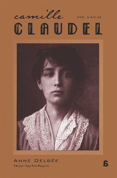 Camille Claudel - Bir Kadın