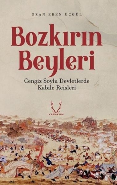 Bozkırın Beyleri - Cengiz Soylu Devletlerde Kabile Reisleri