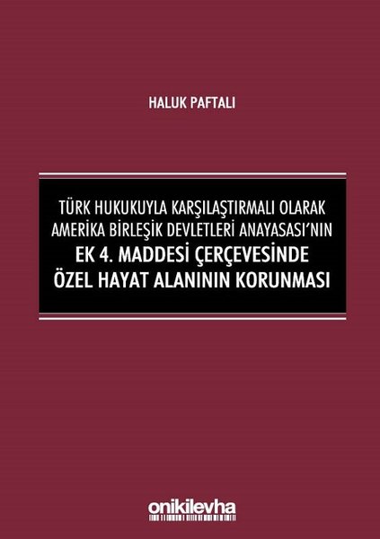 Türk Hukukuyla Karşılaştırmalı Olarak Amerika Birleşik Devletleri Anayasası'nın Ek 4. Maddesi Çerçev