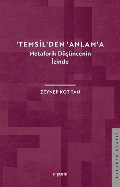 Temsilden Anlama - Metaforik Düşüncenin İzinde