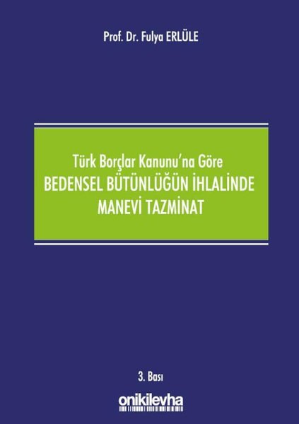 Türk Borçlar Kanunu'na Göre Bedensel Bütünlüğün İhlalinde Manevi Tazminat