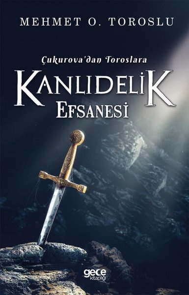 Çukurova'dan Toroslara Kanlıdelik Efsanesi