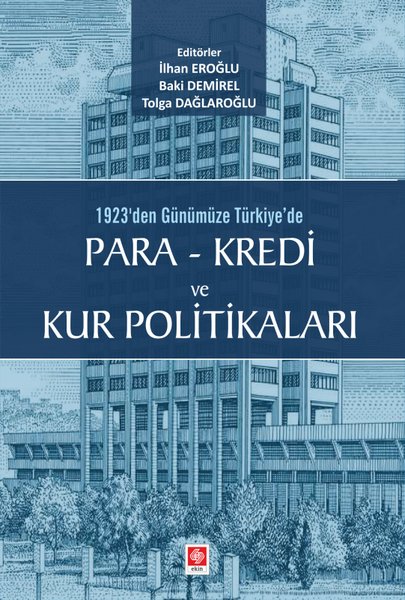 1923'den Günümüze Türkiye'de Para - Kredi ve Kur Politikaları