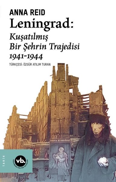 Leningrad: Kuşatılmış Bir Şehrin Trajedisi 1941 - 1944