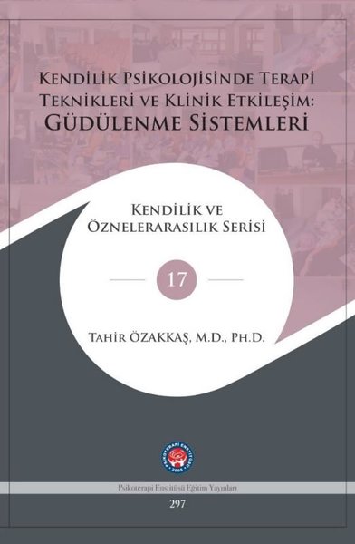 Kendilik Psikolojisinde Terapi Teknikleri ve Klinik Etkileşim: Güdülenme Sistemleri - Kendilik ve Öznelerarasılık Serisi 17