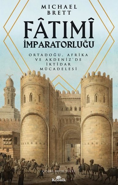 Fatımi İmparatorluğu - Ortadoğu Afrika ve Akdeniz'de İktidar Mücadelesi