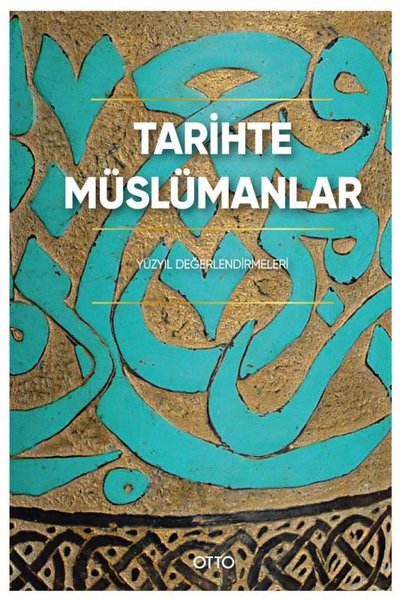 Tarihte Müslümanlar - Yüzyıl Değerlendirmeleri