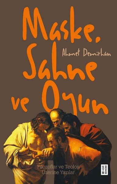 Maske Sahne ve Oyun - Filozoflar ve Teoloji Üzerine Yazılar