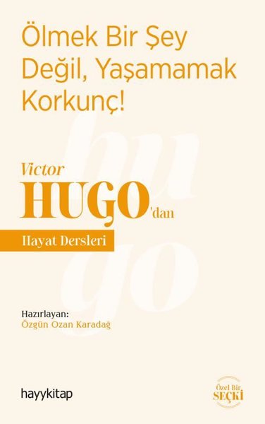 Ölmek Bir Şey Değil Yaşamamak Korkunç! - Victor Hugodan Hayat Dersleri