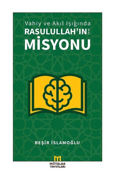 Vahiy ve Akıl Işığında Rasulullah'ın Misyonu