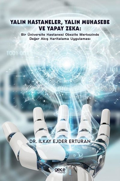 Yalın Hastaneler Yalın Muhasebe ve Yapay Zeka - Bir Üniversite Hastanesi Obezite Merkezinde Değer Akış Haritalama Uygulaması