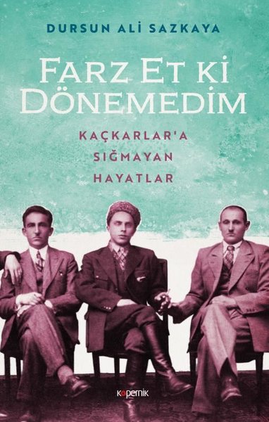 Farz Et ki Dönemedim - Kaçkarlara Sığmayan Hayatlar