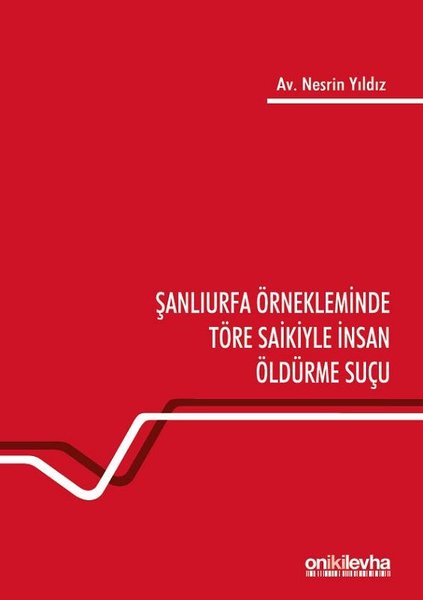 Şanlıurfa Örnekleminde Töre Saikiyle İnsan Öldürme Suçu