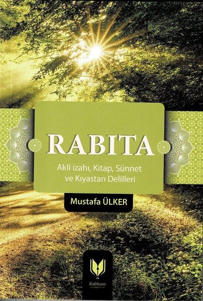 Rabıta: Akli İzahı - Kitap-Sünnet ve Kıyastan Delilleri