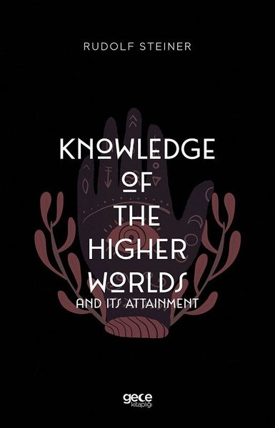 Knowledge of the Higher Worlds and Its Attainment