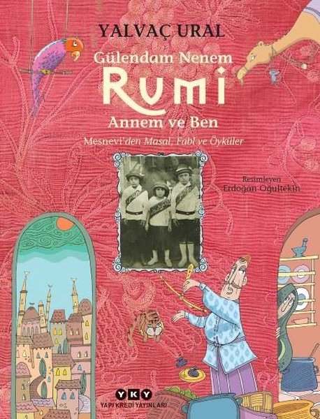 Gülendam Nenem-Rumi Annem ve Ben: Mesneviden Masal-Fabl ve Öyküler