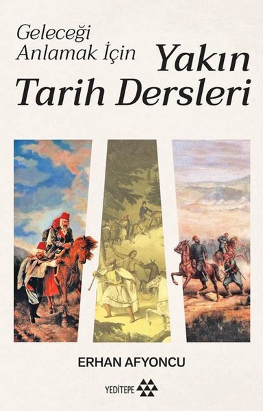 Yakın Tarih Dersleri - Geleceği Anlamak İçin