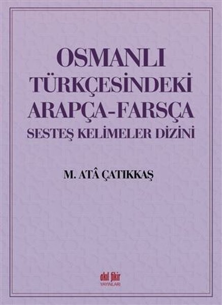 Osmanlı Türkçesindeki Arapça - Farsça Sesteş Kelimeler Dizini