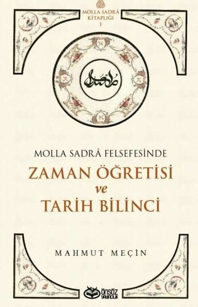 Zaman Öğretisi ve Tarih Bilinci - Molla Sadra Felsefesinde