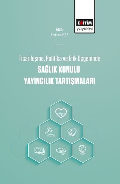 Ticarileşme Politika ve Etik Üçgeninde Sağlık K...