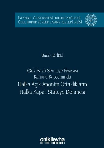 6362 Sayılı Sermaye Piyasası Kanunu Kapsamında Halka Açık Anonim Ortaklıkların Halka Kapalı Statüye