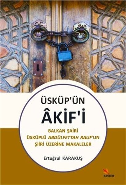 Üsküp'ün Akif'i - Balkan Şairi Üsküplü Abdülfettah Raufun Şiiri Üzerine Makaleler