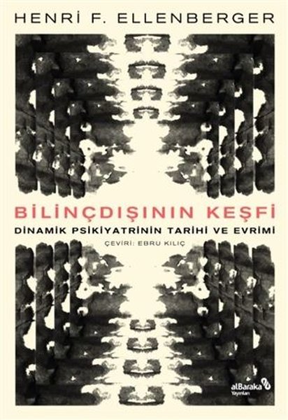 Bilindışının Keşfi - Dinamik Psikiyatrinin Tarihi ve Evrimi