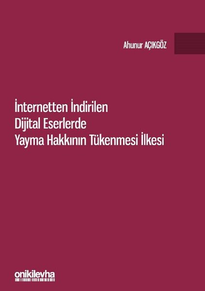 İnternetten İndirilen Dijital Eserlerde Yayma Hakkının Tükenmesi İlkesi