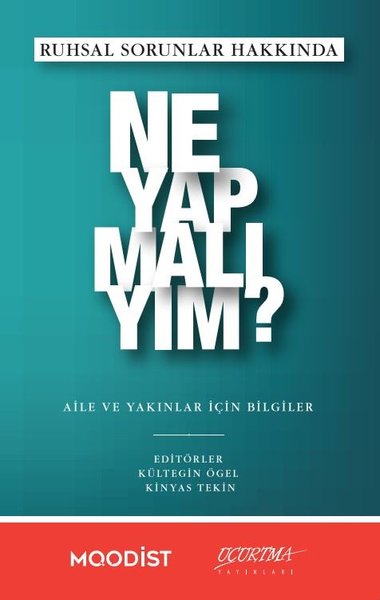 Ruhsal Sorunlar Hakkında Ne Yapmalıyım? - Aile ve Yakınlar İçin Bilgiler